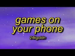 24Kgoldn - Games On Your Phone