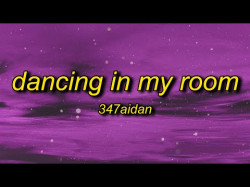 347Aidan - Dancing In My Room