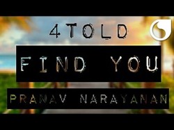 4Told Ft Pranav Narayanan - Find You