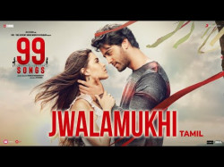 99 Songs - Jwalamukhi Tamil