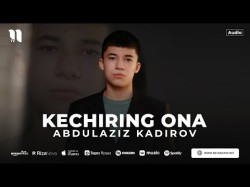 Abdulaziz Kadirov - Kechiring Ona