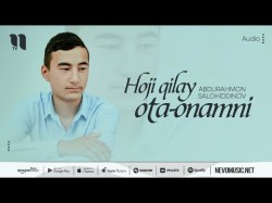Abdurahmon Salohiddinov - Hoji Qilay Otaonamni