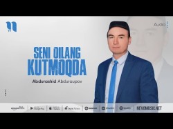 Abdurashid Abduraupov - Seni Oilang Kutmoqda