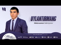 Abduraxmon Xakimjonov - Uylantirmang