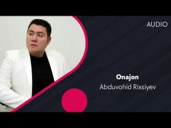 Abduvohid Rixsiyev - Onajon