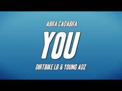 Abra Cadabra - You Ft Dirtbike Lb, Young Adz