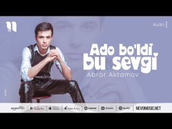 Abror Aktamov - Ado Bo'ldi Bu Sevgi