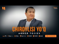 Abror Tojiev - Chiroylisi Yo'q