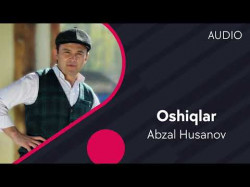 Abzal Husanov - Oshiqlar