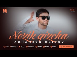 Adhamjon Obidov - Nozik Qizcha