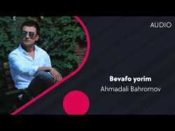 Ahmadali Bahromov - Bevafo Yorim