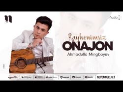 Ahmadullo Mingboyev - Rayhonimsiz Onajon