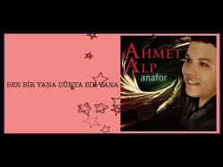 Ahmet Alp - Sen Bir Yana Dünya Bir Yana