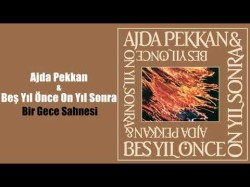 Ajda Pekkan, Beş Yıl Önce On Yıl Sonra - Bir Gece Sahnesi