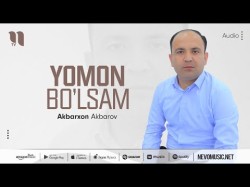 Akbarxon Akbarov - Yomon Bo'lsam
