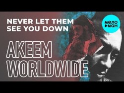 Akeem Worldwide - Never Let Them See You Down feat Kery Scandal