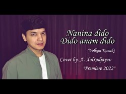 Akmal Xolxodjayev - Dido Anam Dido Dido Babam Dido