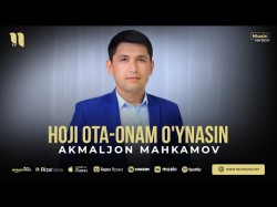 Akmaljon Mahkamov - Hoji Otaonam O'ynasin