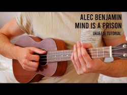 Alec Benjamin - Mind Is A Prison Easy Ukulele Tutorial With Chords