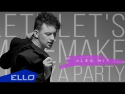 Alen Hit - Letʼs Make A Party Песни