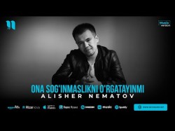 Alisher Nematov - Ona Sog'inmaslikni O'rgatayinmi