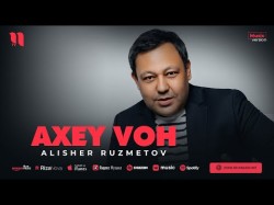 Alisher Ruzmetov - Axey Voh