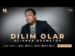 Alisher Ruzmetov - Dilim Olar