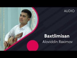 Aloviddin Raximov - Baxtlimisan