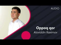 Aloviddin Raximov - Oppoq Qor