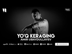 Amir Ubaydullayev - Yo'q Keraging