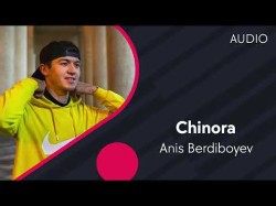 Anis Berdiboyev - Chinora