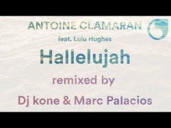 Antoine Clamaran Ft Lulu Hughes - Hallelujah Dj Kone Marc Palacios Remix