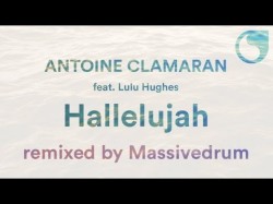 Antoine Clamaran Ft Lulu Hughes - Hallelujah Massivedrum Remix