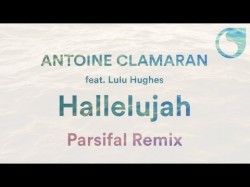 Antoine Clamaran Ft Lulu Hughes - Hallelujah Parsifal Remix