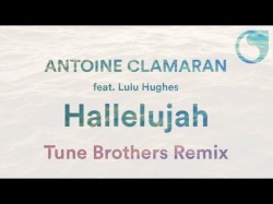 Antoine Clamaran Ft Lulu Hughes - Hallelujah Tune Brothers Remix