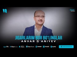 Anvar G'aniyev - Jigarlarim Bor Bo'linglar