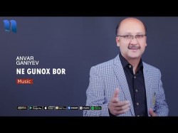 Anvar G'aniyev - Ne Gunox Bor