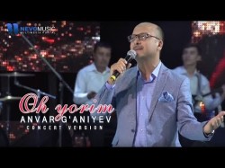 Anvar G'aniyev - Oh Yorim Konsert