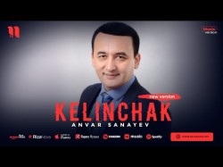 Anvar Sanayev - Kelinchak New Version
