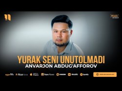 Anvarjon Abdug'afforov - Yurak Seni Unutolmadi