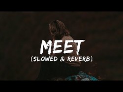 Arjith Singh - Meet lyrics slowed & reverb