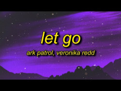 Ark Patrol - Let Go Ft Veronika Redd