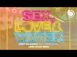 Armin Van Buuren Ft Conrad Sewell - Sex Love Water Loud Luxury Remix