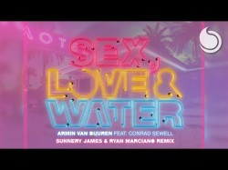 Armin Van Buuren Ft Conrad Sewell - Sex Love Water Sunnery James Ryan Marciano Remix