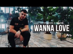 Artem Dogma Feat Fraank - Wanna Love Трека