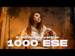 Aruzhan Danyshpan - 1000 Ese