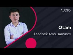 Asadbek Abduasminov - Otam