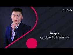 Asadbek Abdusaminov - Yoryor