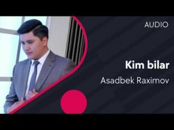 Asadbek Raximov - Kim bilar