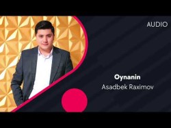 Asadbek Raximov - Oynanin